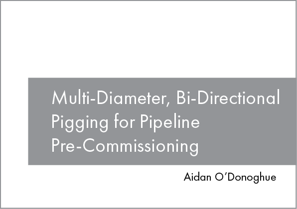 Multi-Diameter, Bi-Directional Pigging for Pipeline Pre-Commissioning
