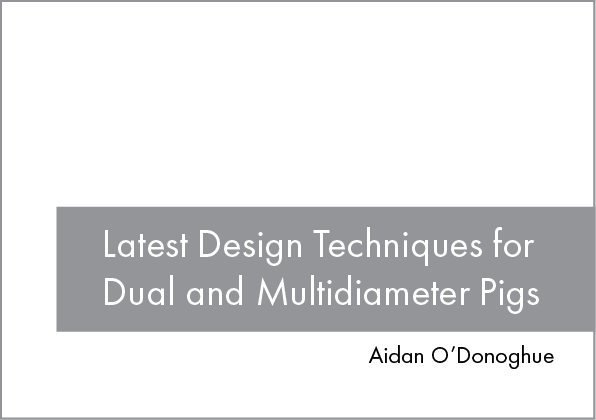 Latest Design Techniques for Dual and Multidiameter Pigs 